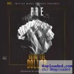 P.R.E - Bring The Dollar